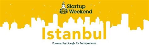 S­t­a­r­t­u­p­ ­W­e­e­k­e­n­d­ ­İ­s­t­a­n­b­u­l­,­ ­1­4­-­1­5­-­1­6­ ­M­a­r­t­­t­a­ ­B­a­h­ç­e­ş­e­h­i­r­ ­Ü­n­i­v­e­r­s­i­t­e­s­i­­n­d­e­
